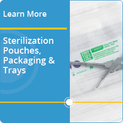 Learn More about Sterilization, Pouches, Packaging, and Trays