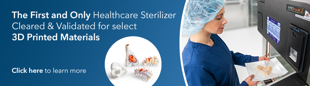 The first and only healthcare sterilizer for select 3D Printed Materials